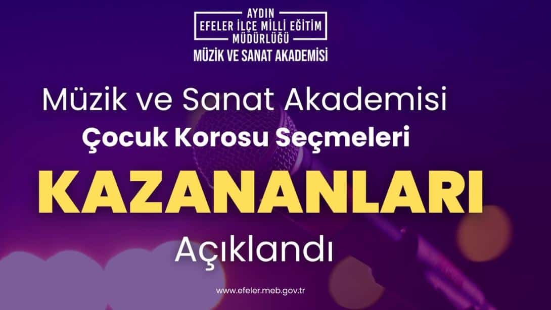 Müzik ve Sanat Akademisi Çocuk Korosu seçmeleri kazananları açıklandı. 